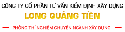 CÔNG TY CỔ PHẦN TƯ VẤN KIỂM ĐỊNH XÂY DỰNG LONG QUẢNG TIỀN